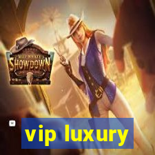 vip luxury